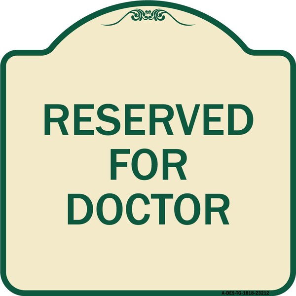 Reserved for Doctor Heavy-Gauge Aluminum Architectural Sign, 18" x 18", TG-1818-23212